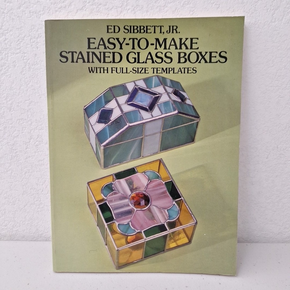 EASY TO MAKE STAINED GLASS BOXES By Ed Sibbett Vintage *Excellent Condition*